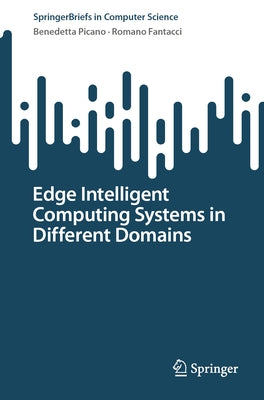 Edge Intelligent Computing Systems in Different Domains by Picano, Benedetta