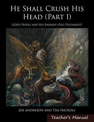 He Shall Crush His Head: God's People and His Enemies (Old Testament) by Anderson, Joseph E.