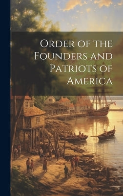 Order of the Founders and Patriots of America by Anonymous