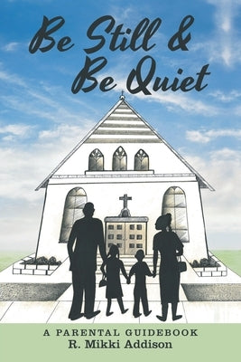 Be Still & Be Quiet by Addison, R. Mikki