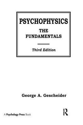 Psychophysics: The Fundamentals by Gescheider, George A.