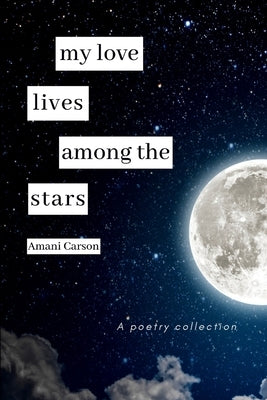 My Love Lives Among The Stars by Carson, Amani