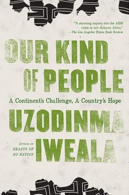 Our Kind of People by Iweala, Uzodinma