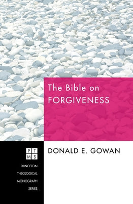 The Bible on Forgiveness by Gowan, Donald E.