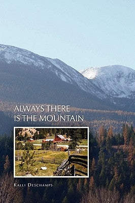Always There Is the Mountain by DesChamps, Kalli