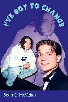 I've Got To Change by McVeigh, Sean C.