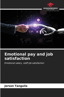 Emotional pay and job satisfaction by Tanguila, Jerson