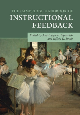 The Cambridge Handbook of Instructional Feedback by Lipnevich, Anastasiya A.
