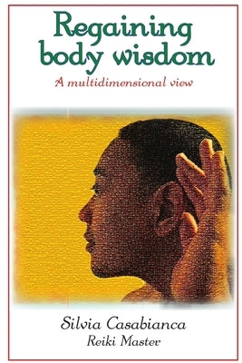 Regaining body wisdom - A multidimensional view by Casabianca, Reiki Master Silvia
