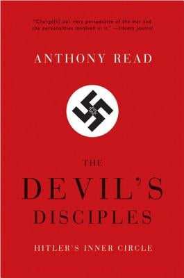 Devil's Disciples: Hitler's Inner Circle by Read, Anthony