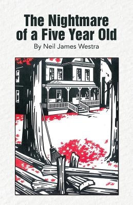 The Nightmare of a Five Year Old by Westra, Neil James