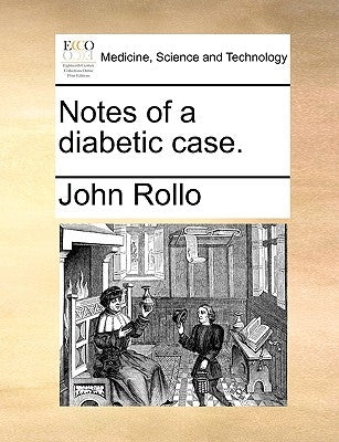 Notes of a diabetic case. by Rollo, John