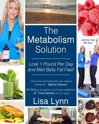 The Metabolism Solution: Lose 1 Pound Per Day and Melt Belly Fat Fast! by Lynn, Lisa