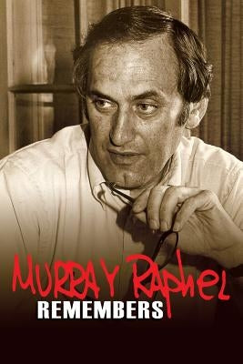 Murray Raphel Remembers by Raphel, Murray