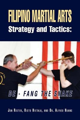 Filipino Martial Arts Strategy and Tactics: de-Fang the Snake by Rister, Jon