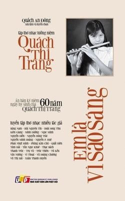 Em Là Vì Sao Sáng - Ấn bản kỷ niệm 60 năm ngày hy sinh của Quách Thị Trang (bản in màu): Tuyển t& by Quách an Đông