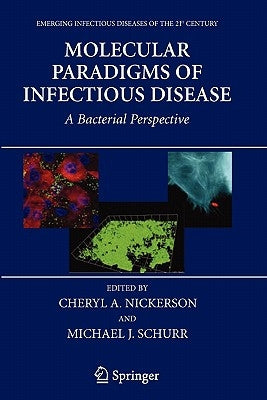 Molecular Paradigms of Infectious Disease: A Bacterial Perspective by Nickerson, Cheryl A.