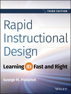 Rapid Instructional Design: Learning Id Fast and Right by Piskurich, George M.