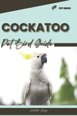 Cockatoo: Pet bird guide by Ahryr, Anatolii