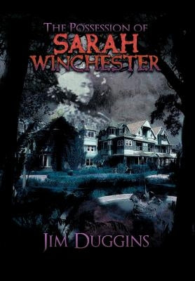 The Possession of Sarah Winchester: Jim Duggins by Duggins, Jim