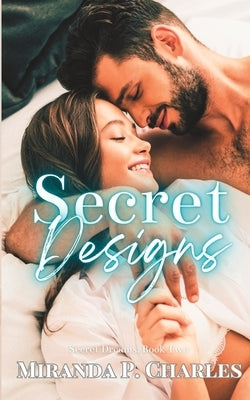 Secret Designs (Secret Dreams Contemporary Romance 2) by Charles, Miranda P.