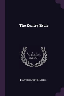 The Kuntry Skule by McNeil, Beatrice Humiston