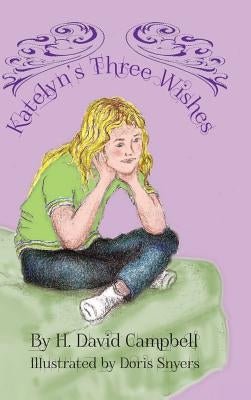 Katelyn's Three Wishes by Campbell, H. David