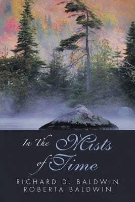 In the Mists of Time by Baldwin, Richard D.
