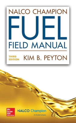 NALCO Champion Fuel Field Manual, Third Edition by Peyton, Kim B.