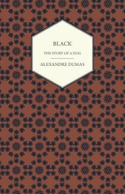 Black - The Story of a Dog by Dumas, Alexandre