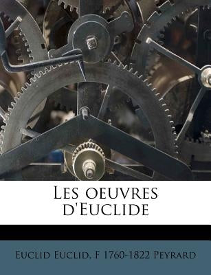 Les oeuvres d'Euclide by Euclid, Euclid