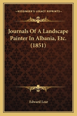 Journals Of A Landscape Painter In Albania, Etc. (1851) by Lear, Edward