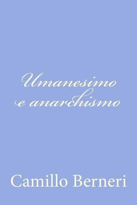 Umanesimo e anarchismo by Berneri, Camillo