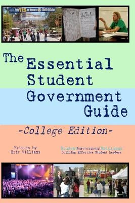 The Essential Student Government Guide: College Edition by Williams, Eric