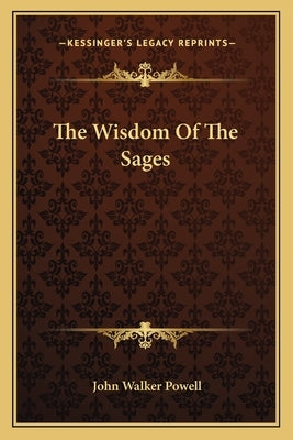 The Wisdom Of The Sages by Powell, John Walker