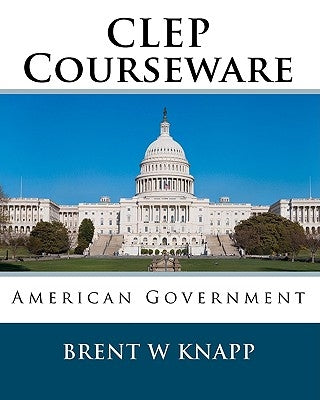 CLEP Courseware: American Government by Knapp, Brent W.