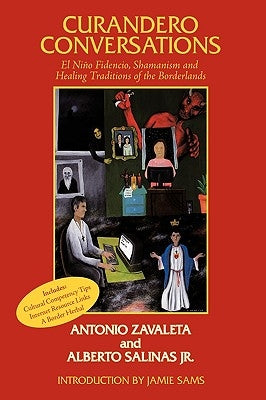 Curandero Conversations: El Niño Fidencio, Shamanism and Healing Traditions of the Borderlands by Zavaleta, Antonio