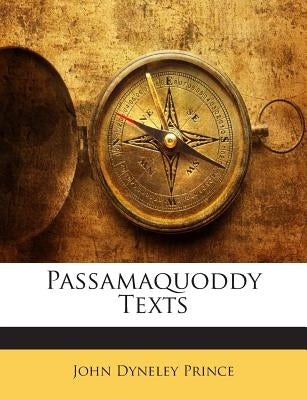 Passamaquoddy Texts by Prince, John Dyneley