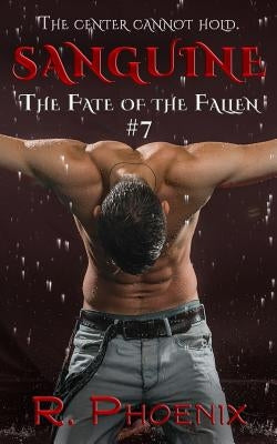 Sanguine: (The Fate of the Fallen #7) by Phoenix, R.