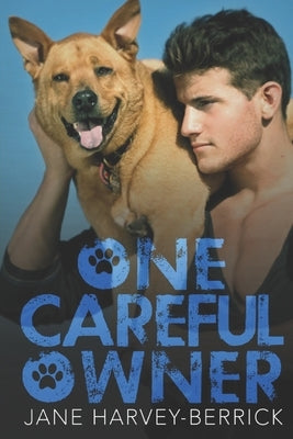 One Careful Owner: Love me, love my dog by Harvey-Berrick, Jane