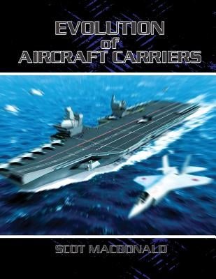 Evolution of Aircraft Carriers by MacDonald, Scot