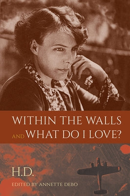 Within the Walls and What Do I Love? by H. D.