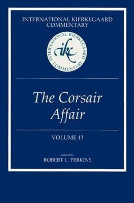 International Kierkegaard Commentary Volume 13: The Corsair Affair by Perkins, Robert L.