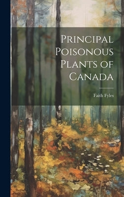 Principal Poisonous Plants of Canada by Fyles, Faith