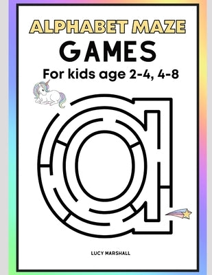 Alphabet Maze Games for Kids Age 2-4, 4-8 by Marshall, Lucy