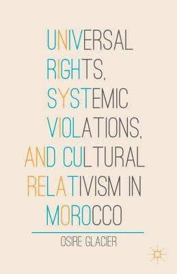 Universal Rights, Systemic Violations, and Cultural Relativism in Morocco by Glacier, O.