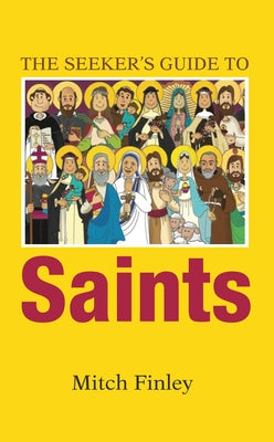 The Seeker's Guide to Saints by Finley, Mitch