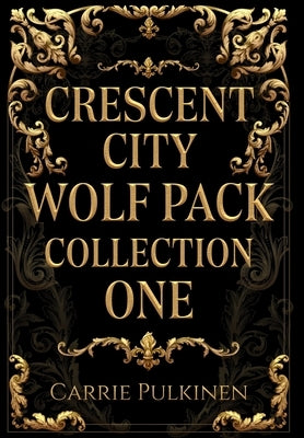 Crescent City Wolf Pack Collection One: Books 1 - 3 by Pulkinen, Carrie