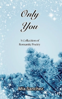 Only You: A Sapphic Poetry Book by Sanchez, Mia