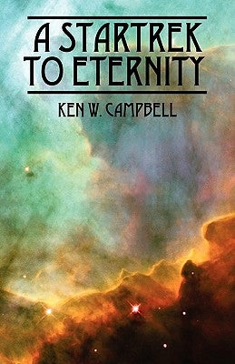 A Startrek to Eternity by Campbell, Ken W.